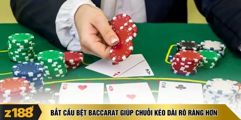 Bắt cầu bệt Baccarat giúp chuỗi kéo dài rõ ràng hơn