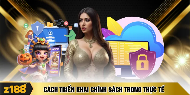 Cách triển khai chính sách trong thực tế