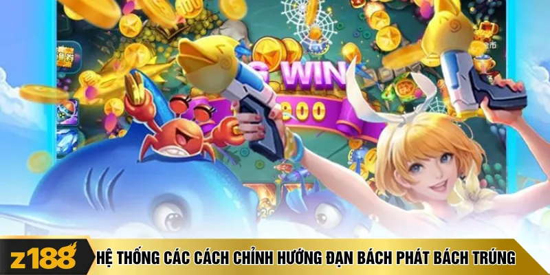 Hệ thống các cách chỉnh hướng đạn bách phát bách trúng 