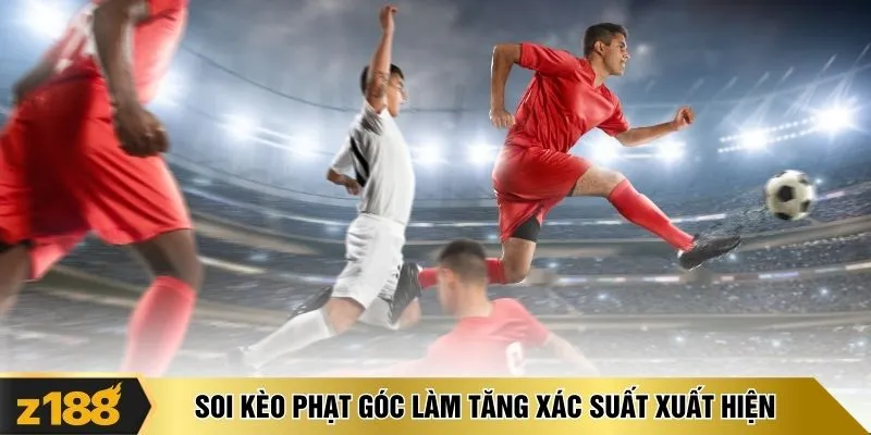 Soi kèo phạt góc làm tăng xác suất xuất hiện 